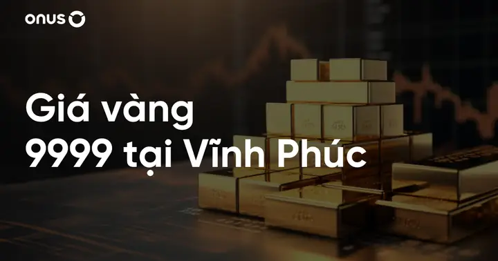 Giá Vàng Vĩnh Phúc Giá Vàng Vĩnh Phúc