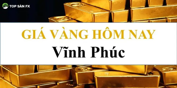 Giá Vàng Vĩnh Phúc Giá Vàng Vĩnh Phúc