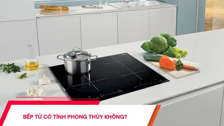 Bếp Từ Có Tính Phong Thủy Không