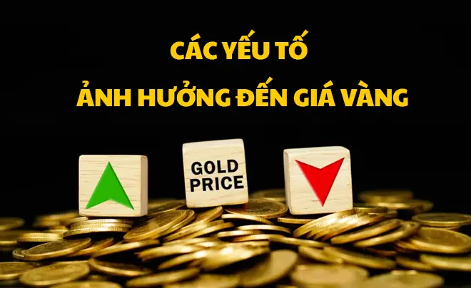 Các Yếu Tố Ảnh Hưởng Giá Vàng Trong Nước