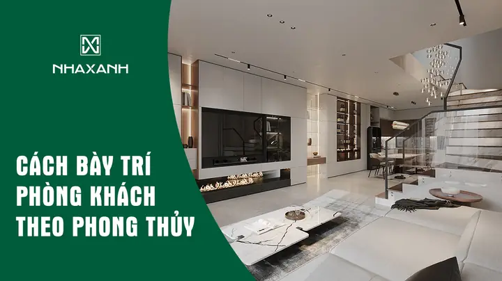 Cách Bày Trí Phòng Khách Theo Phong Thủy