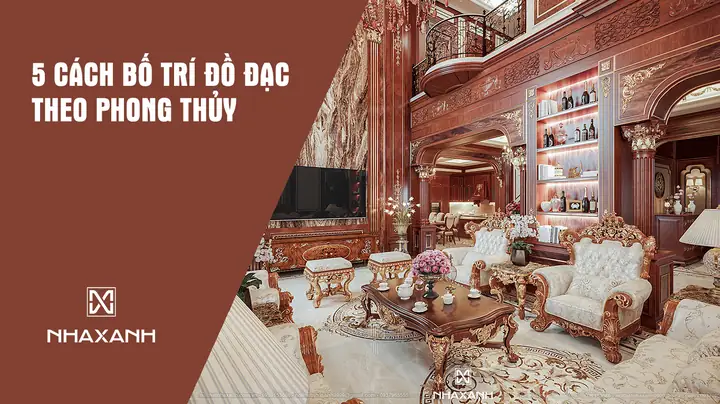 Cách Bố Trí Đồ Đạc Trong Nhà Theo Phong Thủy