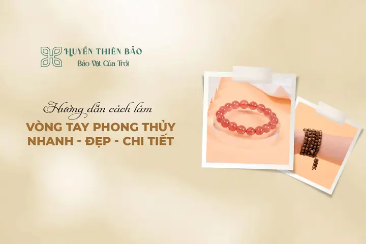 Cách Làm Vòng Tay Phong Thủy