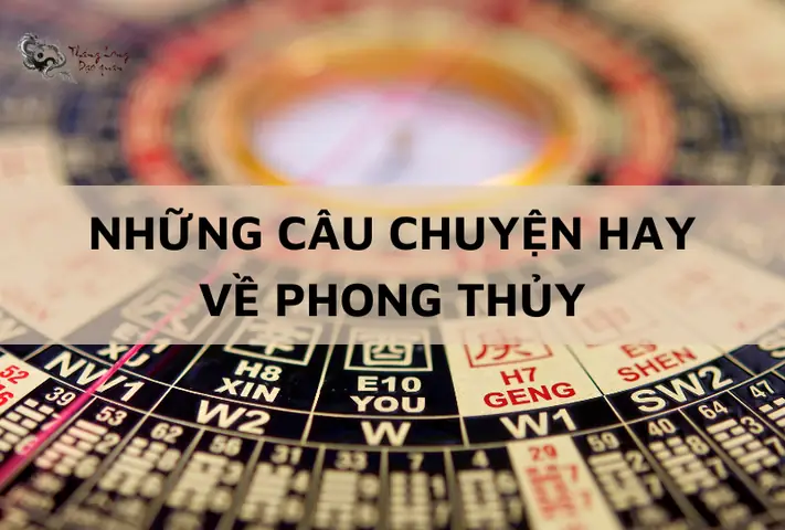 Câu Chuyện Hay Về Phong Thủy