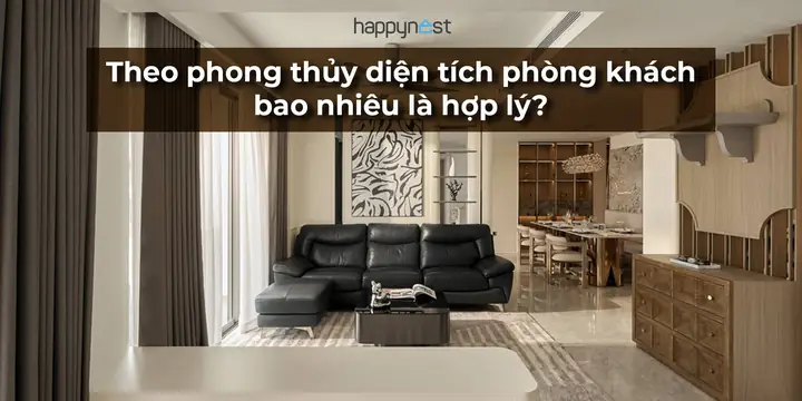 Diện Tích Phòng Khách Theo Phong Thủy