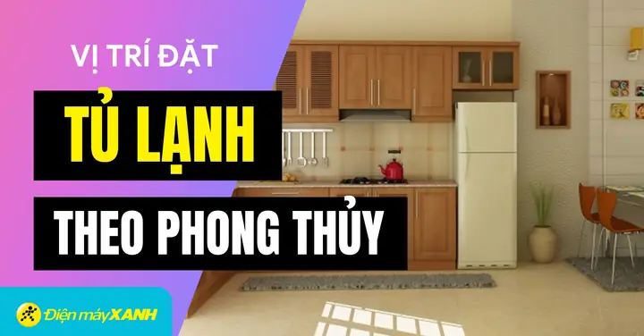 Hướng Đặt Tủ Lạnh Hợp Phong Thủy