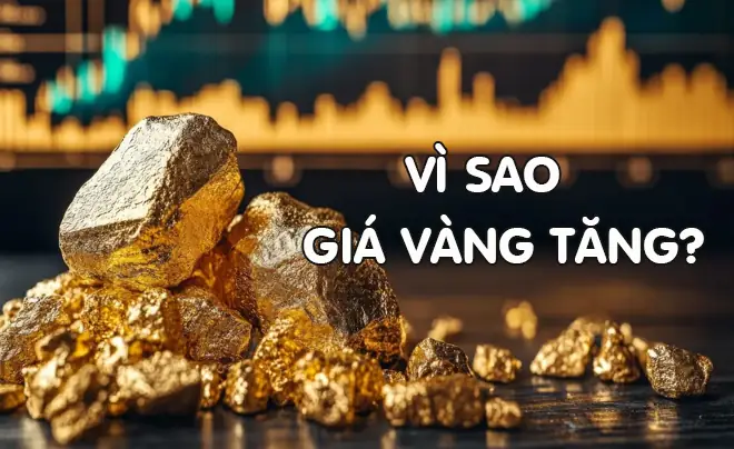 Những Nguyên Nhân Làm Giá Vàng Tăng