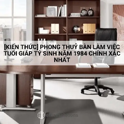 Phong Thủy Phòng Làm Việc Tuổi Giáp Tý