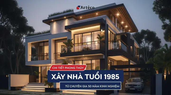Phong Thủy Xây Nhà Tuổi 1985