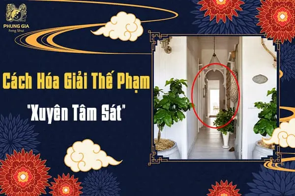 Phong Thủy Xuyên Tâm Sát Là Gì