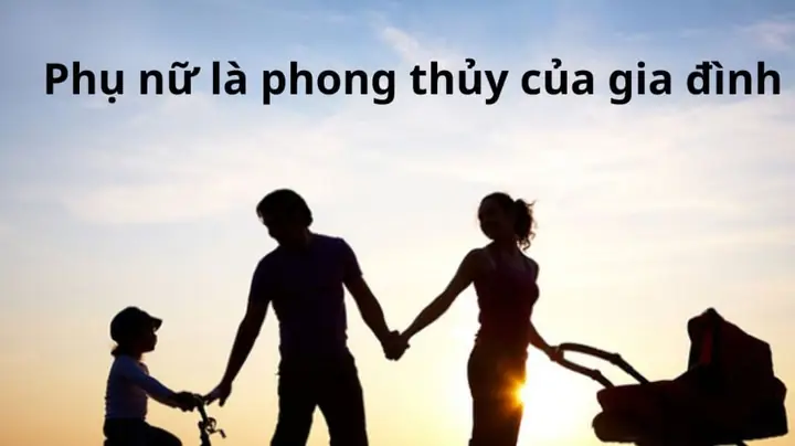 Phụ Nữ Là Phong Thủy Của Gia Đình