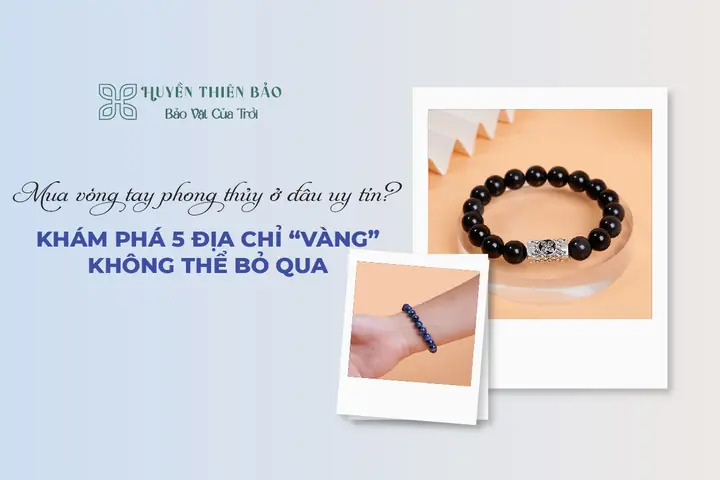 Vòng Tay Phong Thủy Uy Tín