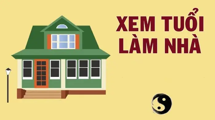 Xem Tuổi Làm Nhà Hợp Phong Thủy