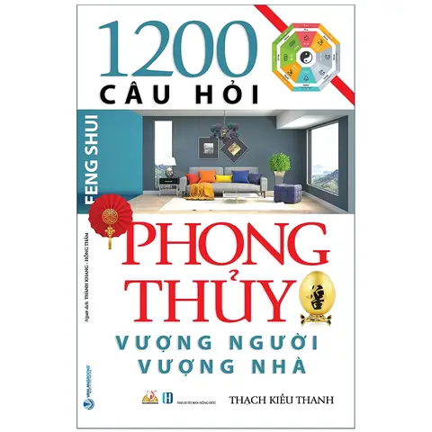1200 Câu Hỏi Phong Thủy Vượng Người Vượng Nhà
