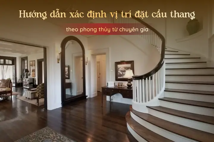Vị Trí Cầu Thang Theo Phong Thủy