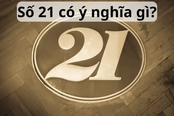 Ý Nghĩa Số 21 Trong Phong Thủy